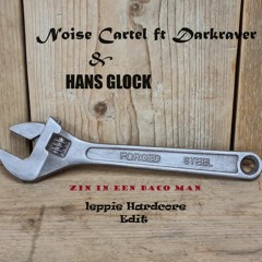 Zin In Een Baco Man (Noise Cartel ft Darkraver & Hans Glock) Leppie Hardcore Edit