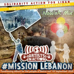 ARTISTS IN ACTION - MISSION LEBANON NoWaR Mix With Download