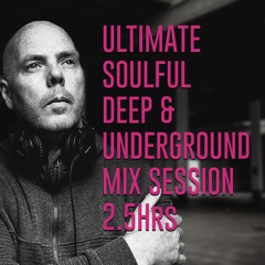 Ultimate Soulful Deep & Underground Mix Session - 2.5 Hours of amazing music