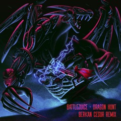 Battlejuice - Dragon Hunt (Berkan Cesur Remix)