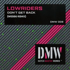 Lowriders - Dont Get Back (Webbo Remix)