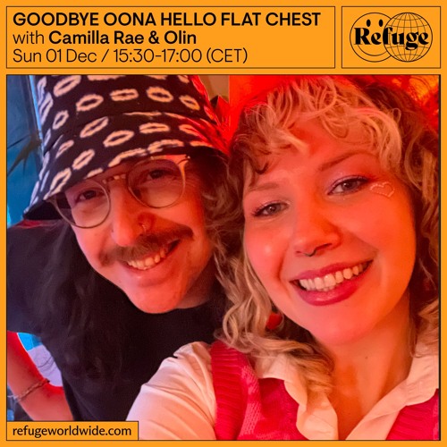 GOODBYE OONA HELLO FLAT CHEST - Camilla Rae & Olin - 01 Dec 2024