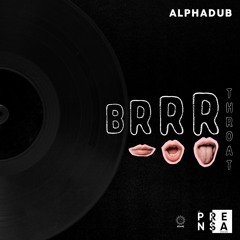 ALPHADUB - BRRR THROAT (ORIGINAL MIX)