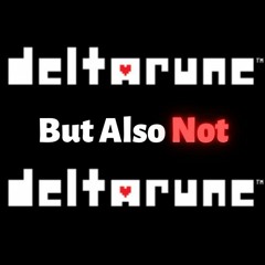Deltarune, But Also Not Deltarune..