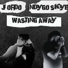 Jordo X Indygo Skye - Wasting Away