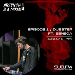 Absynth & A Mixer SubFM -  Seneca Guest Mix