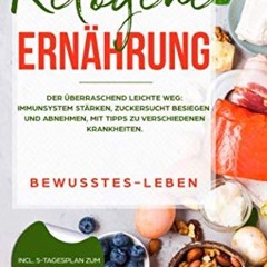 FuLL PDF Ketogene Ernährung: Der überraschend leichte Weg: Immunsystem stärken. Zuckersucht besieg