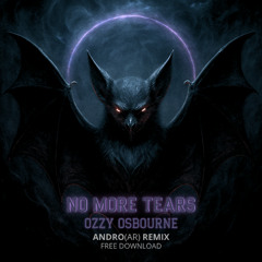 No More Tears - Ozzy Osbourne - ANDRO(AR) remix * FREE DOWNLOAD *