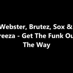 Webster , Brutez , Sox & Breeza - Get the funk out the way
