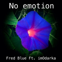 No Emotion (Ft.imOdarka)