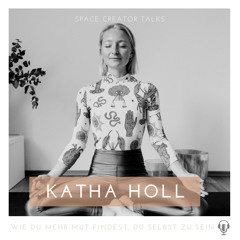 Wie du mehr Mut findest, du selbst zu sein - mit Space Creator Katha Holl
