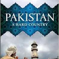 [Free] EBOOK 📙 Pakistan: A Hard Country by Anatol Lieven KINDLE PDF EBOOK EPUB
