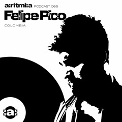 a:ritmi:a podcast 065 ~ Felipe Pico [Colombia]