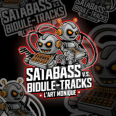 SATABASS VS BIDULE-TRACKS / L’ART MONIQUE
