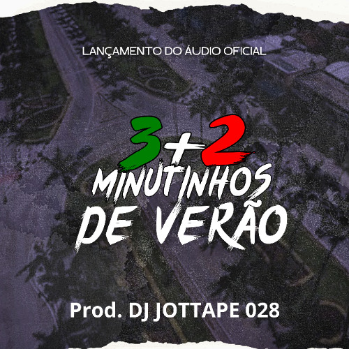 3 + 2 MINUTINHOS DE VERÃO - PIQUE DO SJ [ DJ JOTTAPE 028 ]
