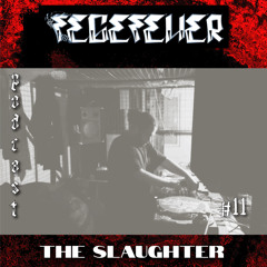 FEGEFEUER PODCAST #11 -THE SLAUGHTER