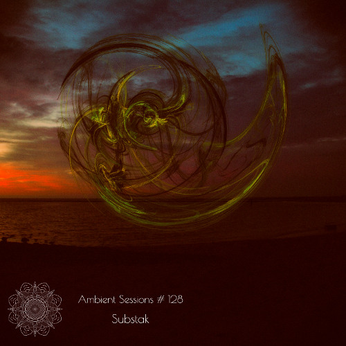 Ambient Sessions # 128 - Substak