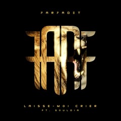 Laisse-moi crier ! (feat. Souldia)