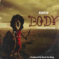 Reap3r - BODY (feat. VI The Law) (prod. by Nash Da King)