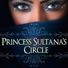 [View] PDF 🗂️ Princess Sultana's Circle by  Jean Sasson [EBOOK EPUB KINDLE PDF]