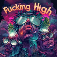 Fucking High