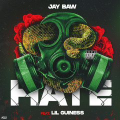 JAY BAW - HATE  FT LIL GUINESS
