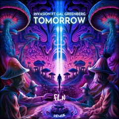 Invasion Ft.Gal Greenberg - Tomorrow (FLN Remix) FREE DOWNLOAD