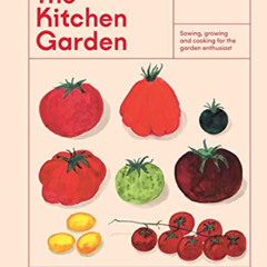 free PDF √ The Kitchen Garden: Sowing, Growing and Cooking for the Garden Enthusiast