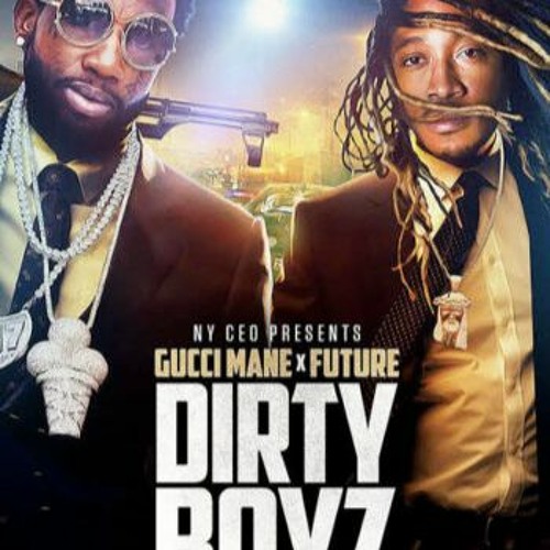 tofu status frakobling Stream Gucci Mane & Future - DIRTY BOYZ [FULL MIXTAPE] UNRELEASED [NEW  2020] Dat​Piff Exclusive Premiere by DatPiff | Listen online for free on  SoundCloud