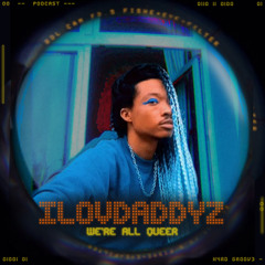 ILOVDADDYZ | WE'RE ALL QUEER