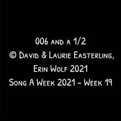 006 and a 1/2 (with the David & Laurie Easterling)