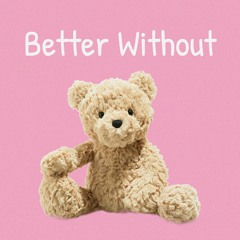 Better Without