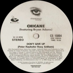 Chicane Featuring Bryan Adams - Don't Give Up (Peter Rauhofer Roxy Anthem)