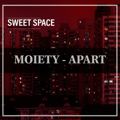 FREE DOWNLOAD: Moiety - Apart (Original Mix) [Sweet Space]