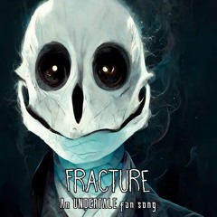 Fracture - An Undertale AU Fan Song by Avaddon