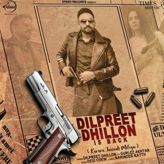 Dilpreet Dhillon Is Back - Dilpreet Dhillion