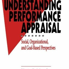 ACCESS [EPUB KINDLE PDF EBOOK] Understanding Performance Appraisal: Social, Organizat
