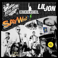 Exceeder, Royal Crown Revue Ft. Lil Jon - Say What (Original Mix).FREE DOWNLOAD.wav