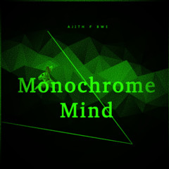 Monochrome Mind - Ajith P BWE