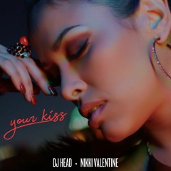Your Kiss (Original Remix)-DJ Head Feat. Nikki Valentine