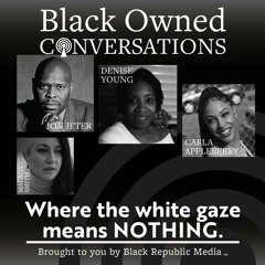Black Owned Conversations 09-26-23:Does God Want Black People Free-Role of Blck Church in Liberation
