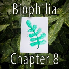 Biophilia - Chapter 8