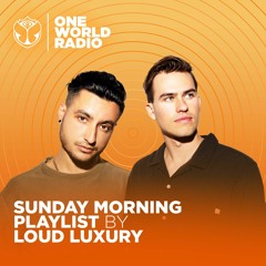 Sunday Morning Playlist - Loud Luxury