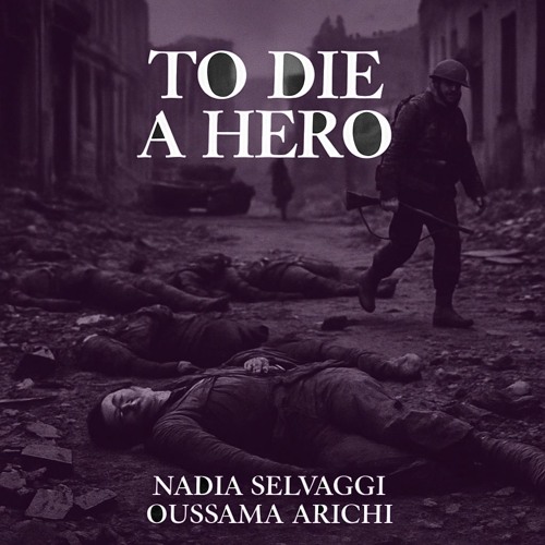 To Die a Hero by Oussama Arichi & Nadia Selvaggi