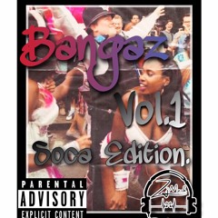 Bangaz Soca Edition Vol.1