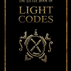 PDF The Little Book of Light Codes: Healing Symbols for Life Transformation (Lig