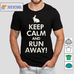 Keep Calm And Run Away Killer Rabbit Of Caerbannog From Monty Python And The Holy Grail Shirt