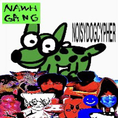 NOISYDOGGGCYPHER(NAWH GANG)