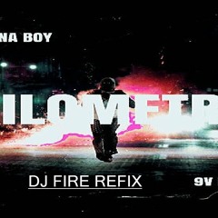 Burna_Boy_Kilometre_Refix_Mixed_By_DJ Fire