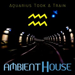 Aquarius Took A Train